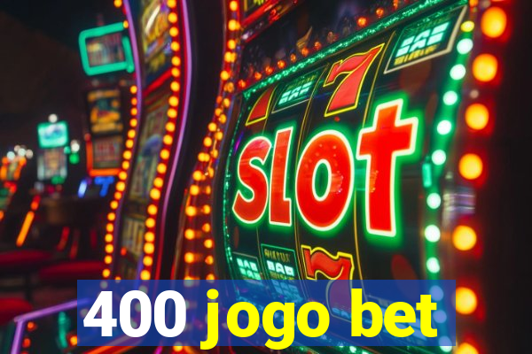 400 jogo bet